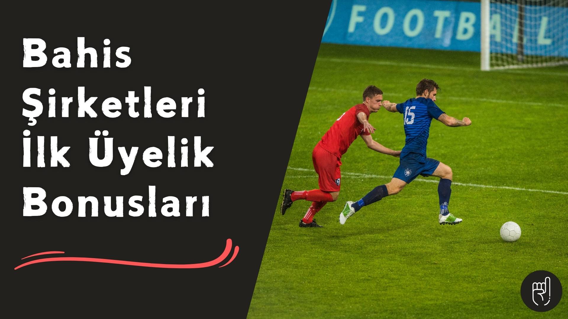 Bahis Şirketleri ilk Üyelik Bonusları Sahibi Ol ve Kazancını Çek