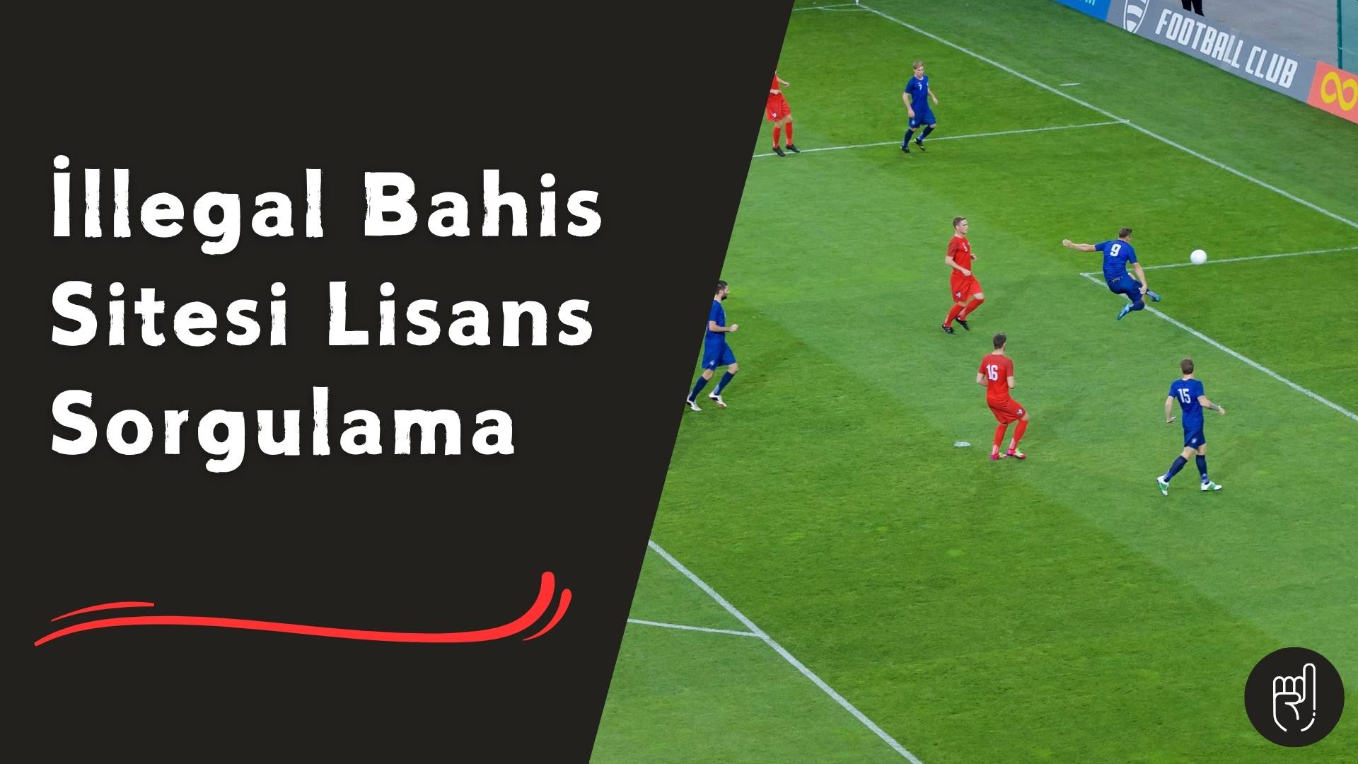 illegal Bahis Sitesi Lisans Sorgulama İşlemine Açık mı?